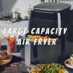 Best Large Capacity Air Fryer