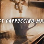 Best Cappuccino Maker